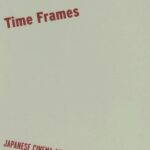 خرید و دانلود نسخه کامل کتاب Time Frames: Japanese Cinema and the Unfolding of History – Original PDF