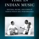 خرید و دانلود نسخه کامل کتاب Time in Indian Music: Rhythm, Metre, and Form in North Indian Rag Performance: Rhythm, Metre and Form in North Indian Rag Performance (Oxford Monographs on Music) – + PDF