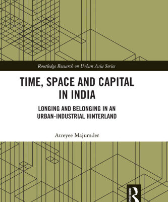 خرید و دانلود نسخه کامل کتاب Time, Space and Capital in India: Longing and Belonging in an Urban-Industrial Hinterland