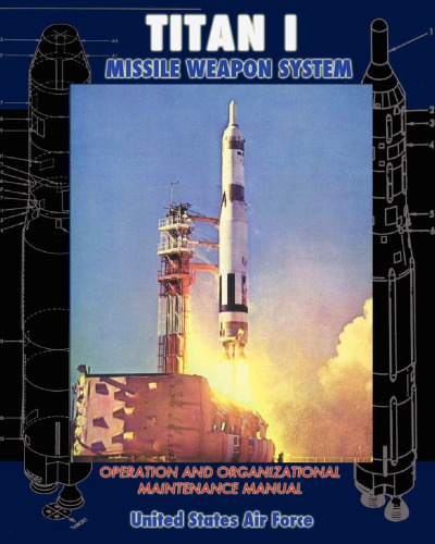 خرید و دانلود نسخه کامل کتاب Titan I Missile Weapon System Operation and Organizational Maintenance Manual_68f6903ca7967.jpeg خرید و دانلود نسخه کامل کتاب Titan I Missile Weapon System Operation and Organizational Maintenance Manual