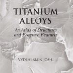 خرید و دانلود نسخه کامل کتاب Titanium Alloys: An Atlas of Structures and Fracture Features