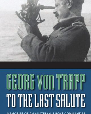خرید و دانلود نسخه کامل کتاب To the Last Salute: Memories of an Austrian U-Boat Commander