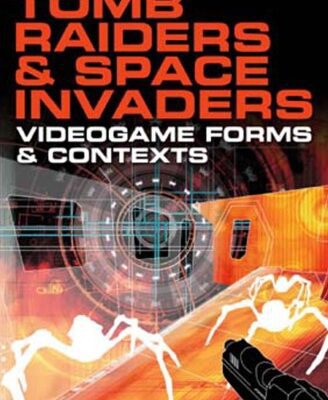 خرید و دانلود نسخه کامل کتاب Tomb Raiders and Space Invaders: Videogame Forms and Contexts