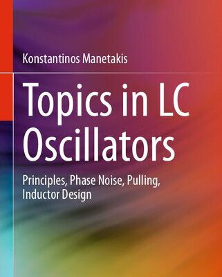 خرید و دانلود نسخه کامل کتاب Topics in LC Oscillators: Principles, Phase Noise, Pulling, Inductor Design
