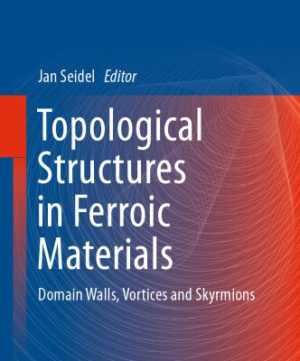 خرید و دانلود نسخه کامل کتاب Topological Structures in Ferroic Materials: Domain Walls, Vortices and Skyrmions