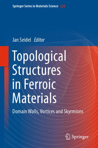 خرید و دانلود نسخه کامل کتاب Topological Structures in Ferroic Materials: Domain Walls, Vortices and Skyrmions_68f523df0f1ba.jpeg خرید و دانلود نسخه کامل کتاب Topological Structures in Ferroic Materials: Domain Walls, Vortices and Skyrmions