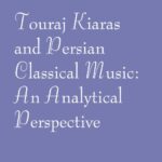 خرید و دانلود نسخه کامل کتاب Touraj Kiaras and Persian Classical Music: An Analytical Perspective