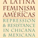 خرید و دانلود نسخه کامل کتاب Toward a Latina Feminism of the Americas: Repression and Resistance in Chicana and Mexicana Literature (Chicana Matters)