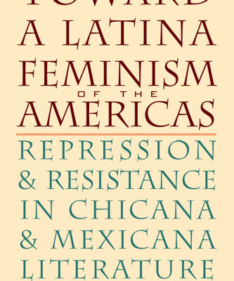 خرید و دانلود نسخه کامل کتاب Toward a Latina Feminism of the Americas: Repression and Resistance in Chicana and Mexicana Literature (Chicana Matters)