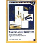 خرید و دانلود نسخه کامل کتاب Toward an Air and Space Force: Naval Aviation and the Implications for Space Power (CADRE paper)