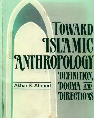 خرید و دانلود نسخه کامل کتاب Toward Islamic Anthropology: Definition, Dogma, and Directions (Islamization of Knowledge Series, No 2)