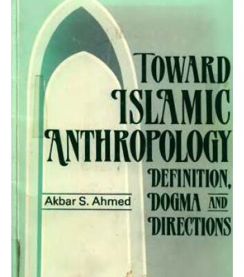 خرید و دانلود نسخه کامل کتاب Toward Islamic Anthropology Definition, Dogma, and Directions