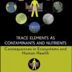 خرید و دانلود نسخه کامل کتاب Trace Elements as Contaminants and Nutrients: Consequences in Ecosystems and Human Health