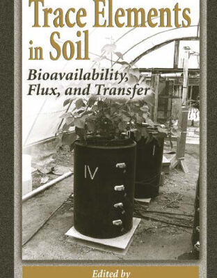 خرید و دانلود نسخه کامل کتاب Trace Elements in Soil: Bioavailability, Flux, and Transfer