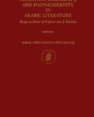 خرید و دانلود نسخه کامل کتاب Tradition, Modernity, and Postmodernity in Arabic Literature: Essays in Honor of Professor Issa J. Boullata