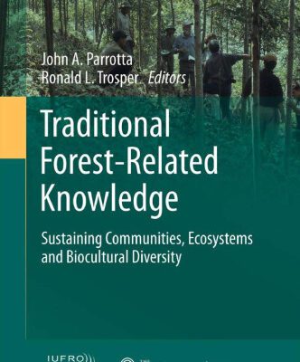 خرید و دانلود نسخه کامل کتاب Traditional Forest-Related Knowledge: Sustaining Communities, Ecosystems and Biocultural Diversity