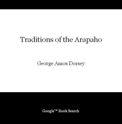 خرید و دانلود نسخه کامل کتاب Traditions of the Arapaho (Sources of American Indian Oral Literature)