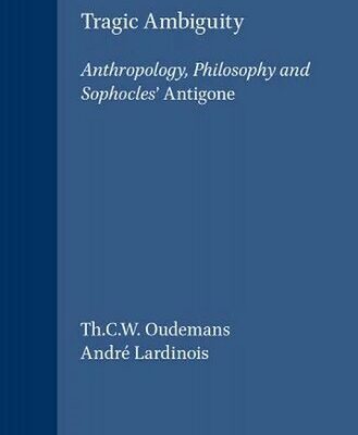 خرید و دانلود نسخه کامل کتاب Tragic Ambiguity: Anthropology, Philosophy and Sophocles’ Antigone