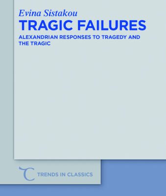 خرید و دانلود نسخه کامل کتاب Tragic Failures: Alexandrian Responses to Tragedy and the Tragic