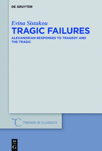 خرید و دانلود نسخه کامل کتاب Tragic Failures: Alexandrian Responses to Tragedy and the Tragic_68ebb42c2d15c.jpeg خرید و دانلود نسخه کامل کتاب Tragic Failures: Alexandrian Responses to Tragedy and the Tragic