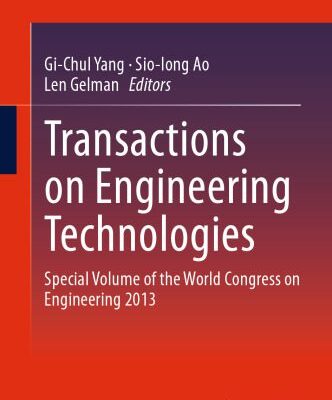 خرید و دانلود نسخه کامل کتاب Transactions on Engineering Technologies: Special Volume of the World Congress on Engineering 2013