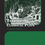 خرید و دانلود نسخه کامل کتاب Translating Classical Plays: Collected Papers