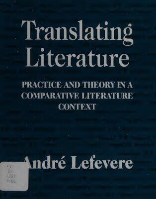 خرید و دانلود نسخه کامل کتاب Translating Literature: Practice and Theory in a Comparative Literature Context