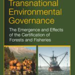 خرید و دانلود نسخه کامل کتاب Transnational Environmental Governance: The Emergence and Effects of the Certification of Forests and Fisheries