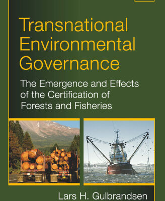 خرید و دانلود نسخه کامل کتاب Transnational Environmental Governance: The Emergence and Effects of the Certification of Forests and Fisheries