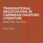خرید و دانلود نسخه کامل کتاب Transnational Negotiations in Caribbean Diasporic Literature: Remitting the Text (Routledge Research in Postcolonial Literatures)
