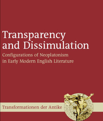 خرید و دانلود نسخه کامل کتاب Transparency and Dissimulation: Configurations of Neoplatonism in Early Modern English Literature (Transformationen Der Antike, 16)