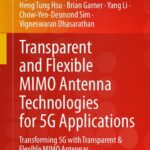 خرید و دانلود نسخه کامل کتاب Transparent and Flexible MIMO Antenna Technologies for 5G Applications : Transforming 5G with Transparent & Flexible MIMO Antennas