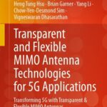 خرید و دانلود نسخه کامل کتاب Transparent and Flexible MIMO Antenna Technologies for 5G Applications : Transforming 5G with Transparent & Flexible MIMO Antennas