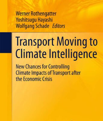 خرید و دانلود نسخه کامل کتاب Transport Moving to Climate Intelligence: New Chances for Controlling Climate Impacts of Transport after the Economic Crisis