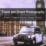 خرید و دانلود نسخه کامل کتاب Travel and Street Photography: From Snapshots to Great Shots