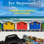 خرید و دانلود نسخه کامل کتاب Travel Photography for Beginners: The affordable and uncomplicated way to amazing travel shots