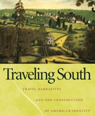 خرید و دانلود نسخه کامل کتاب Traveling South: Travel Narratives and the Construction of American Identity