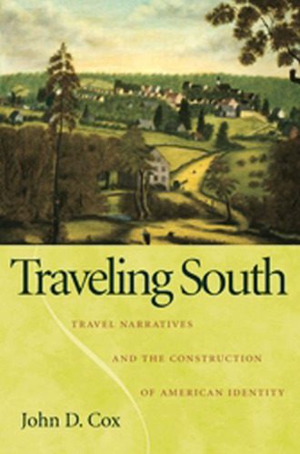 خرید و دانلود نسخه کامل کتاب Traveling South: Travel Narratives and the Construction of American Identity_68f7e3887f770.jpeg خرید و دانلود نسخه کامل کتاب Traveling South: Travel Narratives and the Construction of American Identity