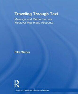 خرید و دانلود نسخه کامل کتاب Traveling Through Text: Message and Method in Late Medieval Pilgrimage Accounts
