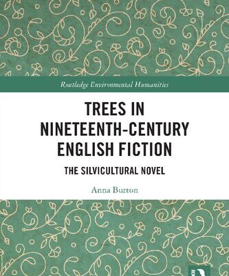 خرید و دانلود نسخه کامل کتاب Trees in Nineteenth-Century English Fiction: The Silvicultural Novel