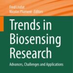 خرید و دانلود نسخه کامل کتاب Trends in Biosensing Research: Advances, Challenges and Applications