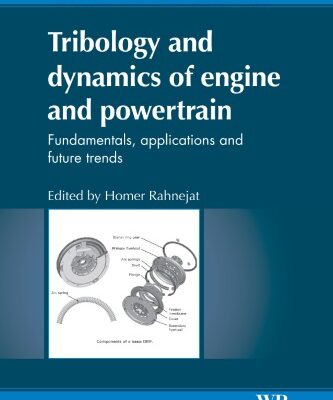 خرید و دانلود نسخه کامل کتاب Tribology and dynamics of engine and powertrain: Fundamentals, applications and future trends