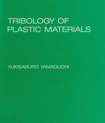 خرید و دانلود نسخه کامل کتاب Tribology of Plastic Materials: Their Characteristics and Applications to Sliding Components