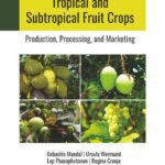 خرید و دانلود نسخه کامل کتاب Tropical and Subtropical Fruit Crops: Production, Processing, and Marketing