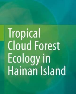 خرید و دانلود نسخه کامل کتاب Tropical Cloud Forest Ecology in Hainan Island