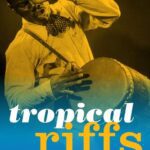 خرید و دانلود نسخه کامل کتاب Tropical Riffs: Latin America and the Politics of Jazz