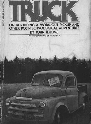 خرید و دانلود نسخه کامل کتاب Truck: On Rebuilding a Worn-Out Pickup and Other Post-Technological Adventures