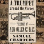 خرید و دانلود نسخه کامل کتاب Trumpet around the Corner: The Story of New Orleans Jazz (American Made Music Series)