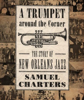 خرید و دانلود نسخه کامل کتاب Trumpet around the Corner: The Story of New Orleans Jazz (American Made Music Series)