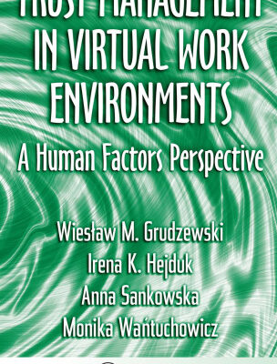 خرید و دانلود نسخه کامل کتاب Trust Management in Virtual Work Environments: A Human Factors Perspective (Ergonomics Design & Mgmt. Theory & Applications)